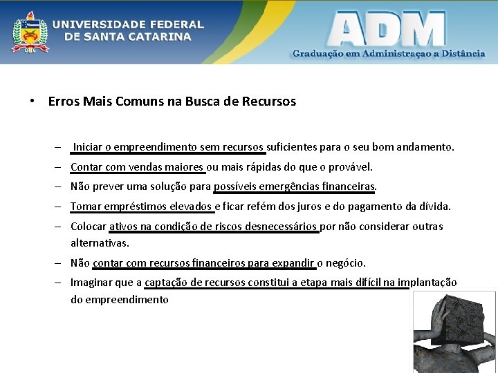  • Erros Mais Comuns na Busca de Recursos – Iniciar o empreendimento sem