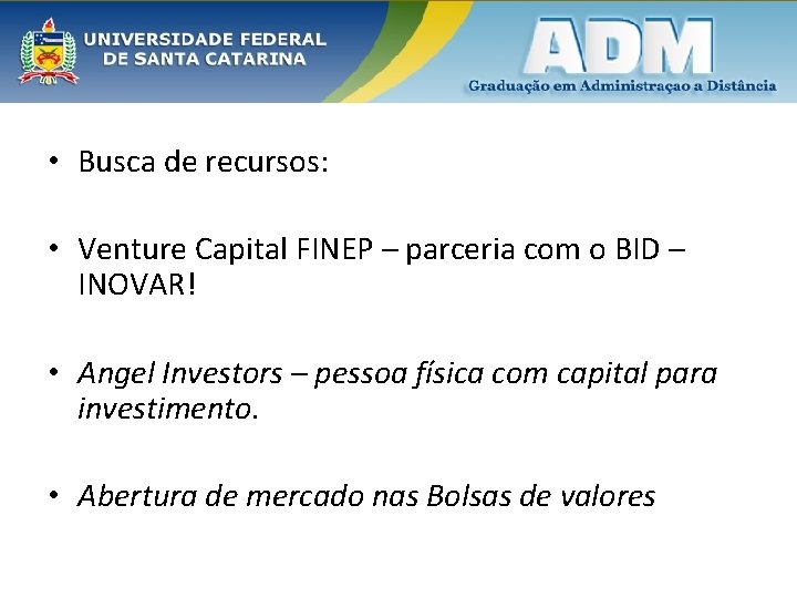  • Busca de recursos: • Venture Capital FINEP – parceria com o BID