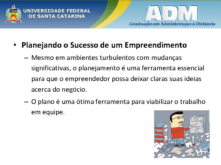  • Planejando o Sucesso de um Empreendimento – Mesmo em ambientes turbulentos com