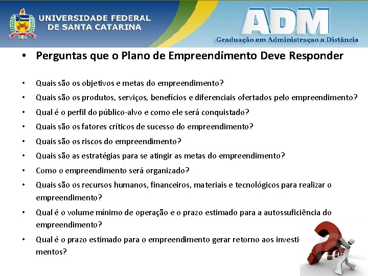  • Perguntas que o Plano de Empreendimento Deve Responder • Quais são os