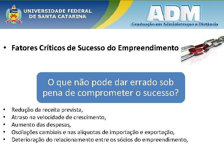  • Fatores Críticos de Sucesso do Empreendimento O que não pode dar errado