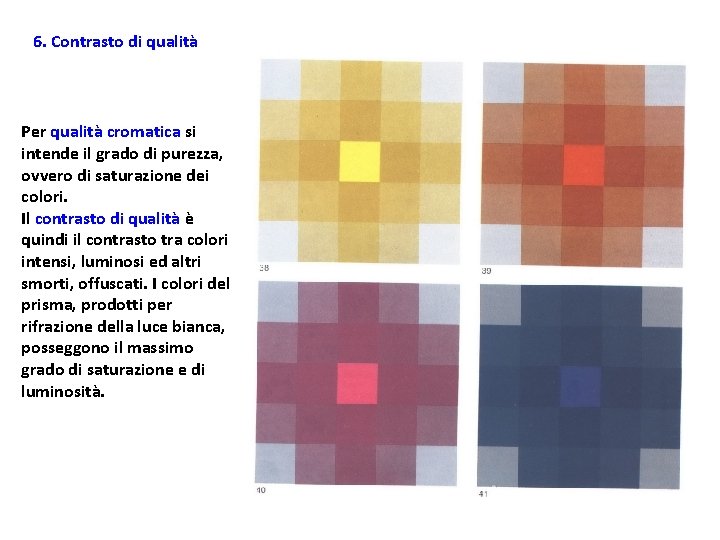 6. Contrasto di qualità Per qualità cromatica si intende il grado di purezza, ovvero