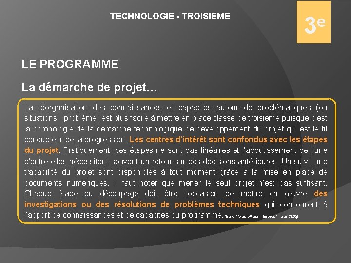 TECHNOLOGIE - TROISIEME e 3 LE PROGRAMME La démarche de projet… La réorganisation des