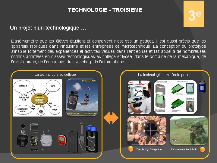 TECHNOLOGIE - TROISIEME e 3 Un projet pluri-technologique … L’anémomètre que les élèves étudient