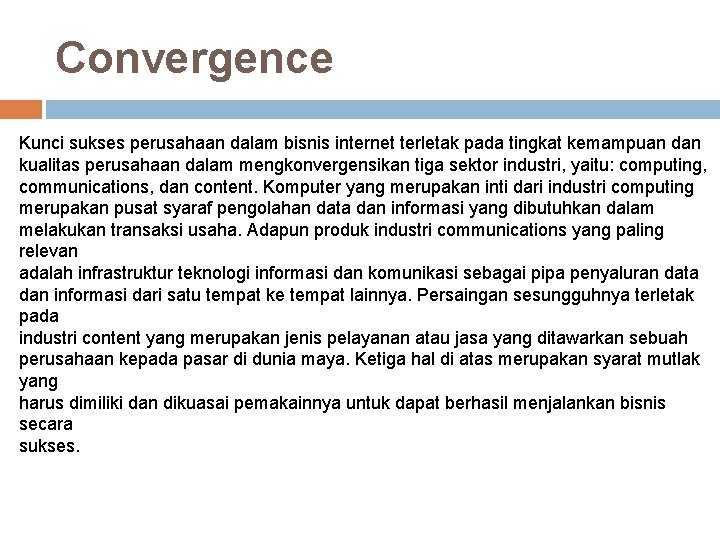 Convergence Kunci sukses perusahaan dalam bisnis internet terletak pada tingkat kemampuan dan kualitas perusahaan