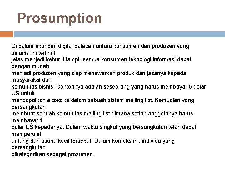 Prosumption Di dalam ekonomi digital batasan antara konsumen dan produsen yang selama ini terlihat