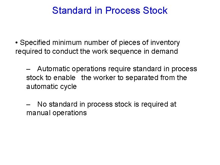 Standard in Process Stock • Specified minimum number of pieces of inventory required to