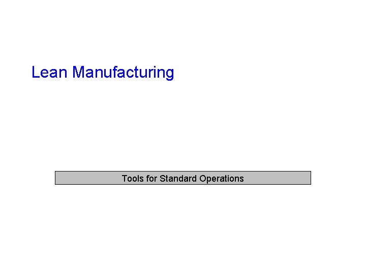 Lean Manufacturing Tools for Standard Operations 
