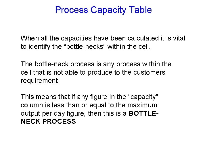Process Capacity Table When all the capacities have been calculated it is vital to
