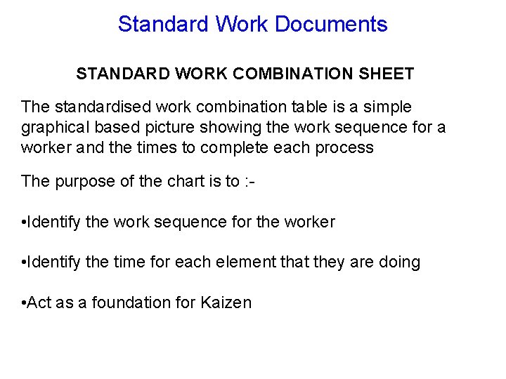 Standard Work Documents STANDARD WORK COMBINATION SHEET The standardised work combination table is a