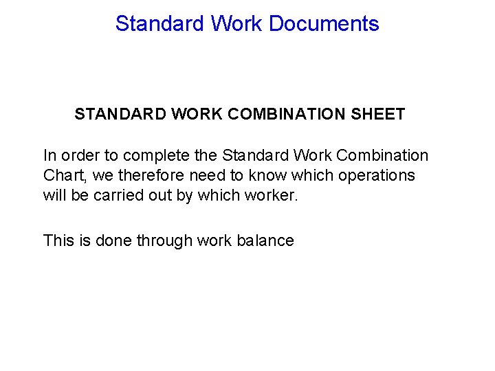 Standard Work Documents STANDARD WORK COMBINATION SHEET In order to complete the Standard Work