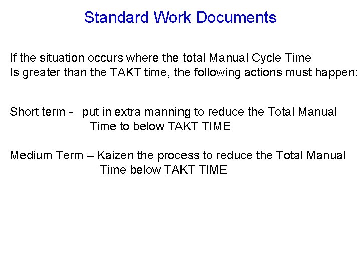 Standard Work Documents If the situation occurs where the total Manual Cycle Time Is