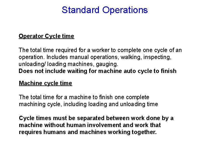 Standard Operations Operator Cycle time The total time required for a worker to complete