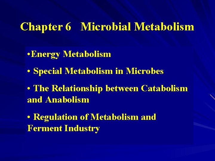 Chapter 6 Microbial Metabolism • Energy Metabolism • Special Metabolism in Microbes • The