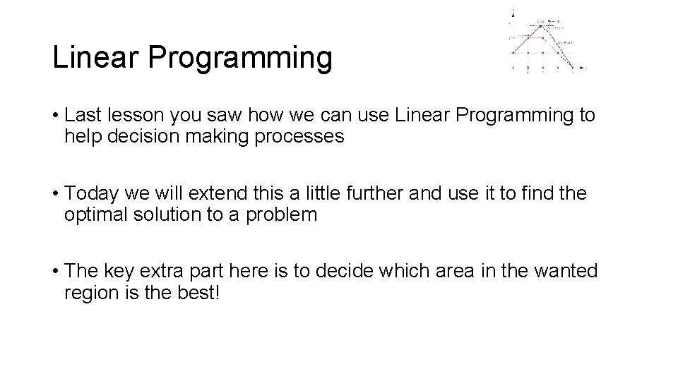 Linear Programming • Last lesson you saw how we can use Linear Programming to Linear Programming • Last lesson you saw how we can use Linear Programming to