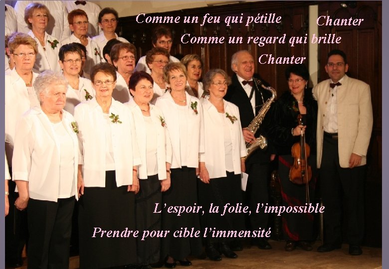 Comme un feu qui pétille Chanter Comme un regard qui brille Chanter L’espoir, la