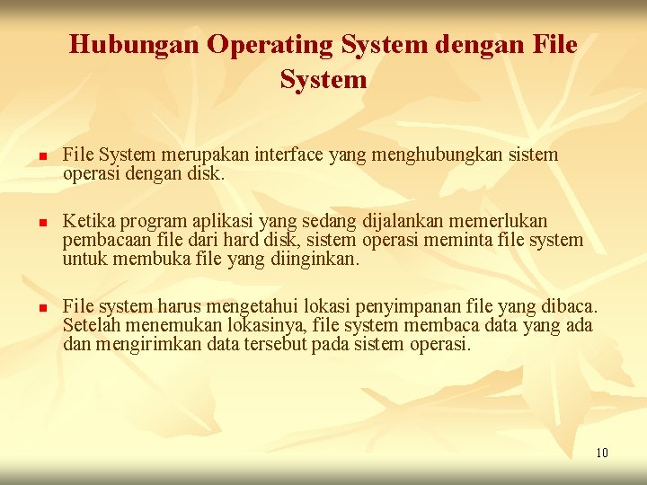 Hubungan Operating System dengan File System n n n File System merupakan interface yang Hubungan Operating System dengan File System n n n File System merupakan interface yang