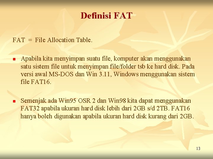 Definisi FAT = File Allocation Table. n n Apabila kita menyimpan suatu file, komputer Definisi FAT = File Allocation Table. n n Apabila kita menyimpan suatu file, komputer