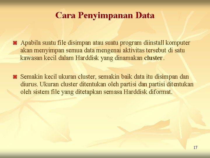 Cara Penyimpanan Data z Apabila suatu file disimpan atau suatu program diinstall komputer akan Cara Penyimpanan Data z Apabila suatu file disimpan atau suatu program diinstall komputer akan