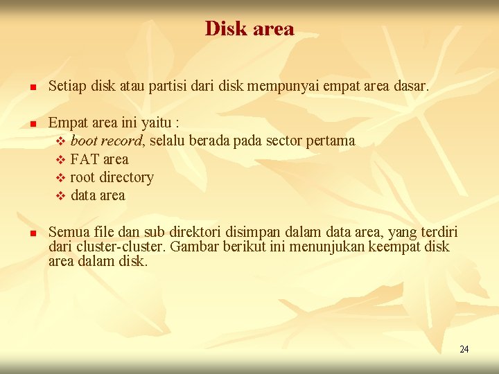 Disk area n n n Setiap disk atau partisi dari disk mempunyai empat area Disk area n n n Setiap disk atau partisi dari disk mempunyai empat area
