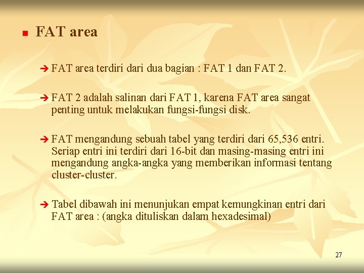 n FAT area è FAT area terdiri dari dua bagian : FAT 1 dan n FAT area è FAT area terdiri dari dua bagian : FAT 1 dan
