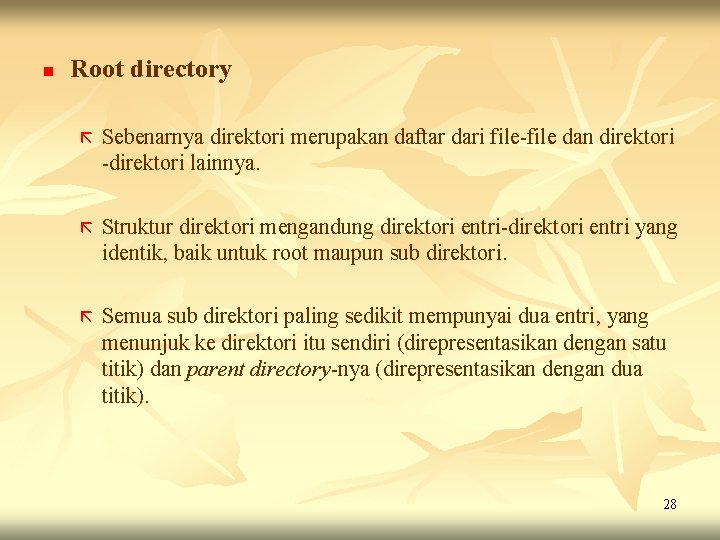n Root directory ã Sebenarnya direktori merupakan daftar dari file-file dan direktori -direktori lainnya. n Root directory ã Sebenarnya direktori merupakan daftar dari file-file dan direktori -direktori lainnya.