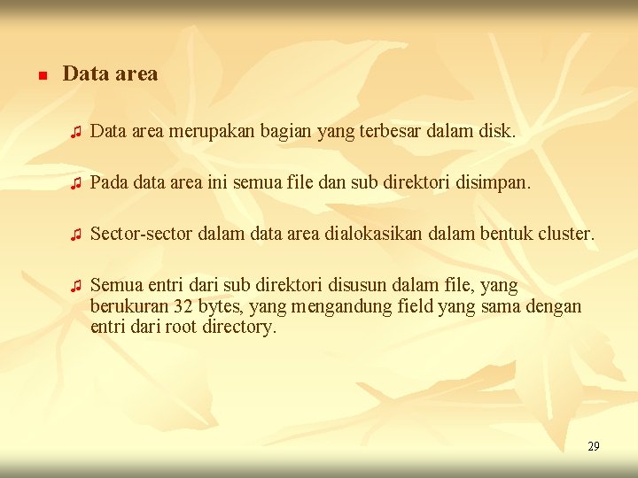 n Data area ♫ Data area merupakan bagian yang terbesar dalam disk. ♫ Pada n Data area ♫ Data area merupakan bagian yang terbesar dalam disk. ♫ Pada