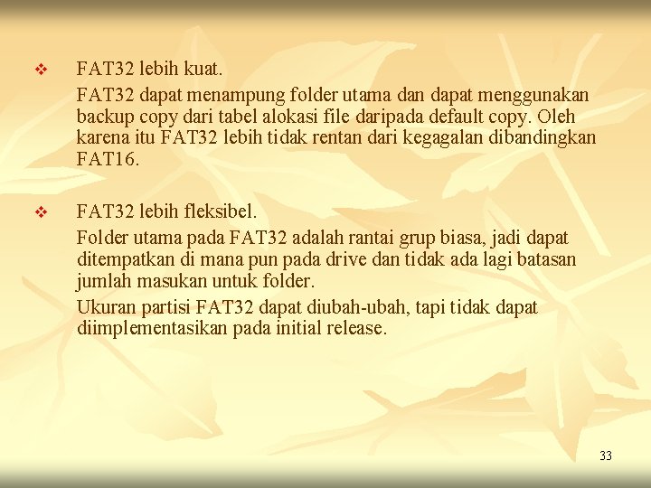 v FAT 32 lebih kuat. FAT 32 dapat menampung folder utama dan dapat menggunakan v FAT 32 lebih kuat. FAT 32 dapat menampung folder utama dan dapat menggunakan