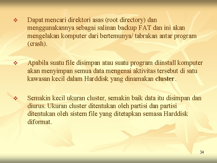 v Dapat mencari direktori asas (root directory) dan menggunakannya sebagai salinan backup FAT dan v Dapat mencari direktori asas (root directory) dan menggunakannya sebagai salinan backup FAT dan