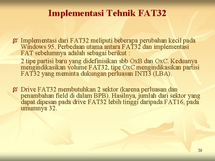 Implementasi Tehnik FAT 32 Í Implementasi dari FAT 32 meliputi beberapa perubahan kecil pada Implementasi Tehnik FAT 32 Í Implementasi dari FAT 32 meliputi beberapa perubahan kecil pada