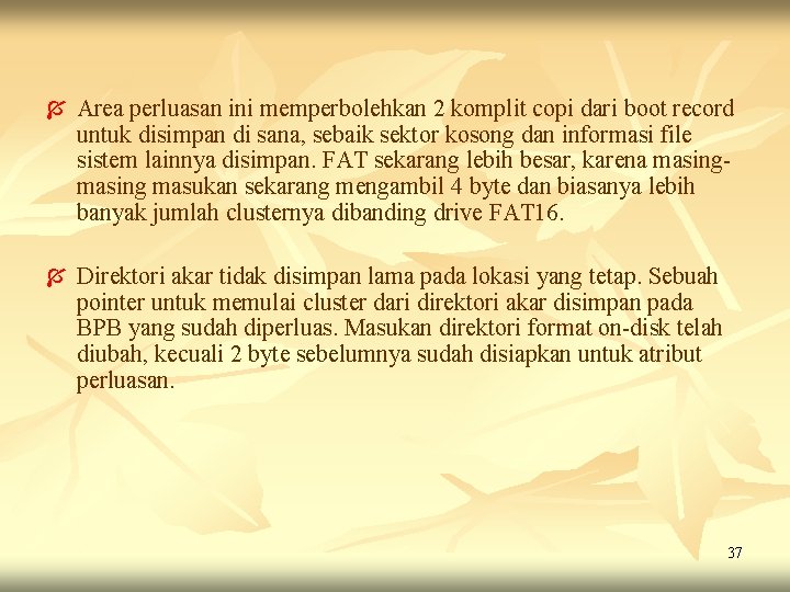Í Area perluasan ini memperbolehkan 2 komplit copi dari boot record untuk disimpan di Í Area perluasan ini memperbolehkan 2 komplit copi dari boot record untuk disimpan di