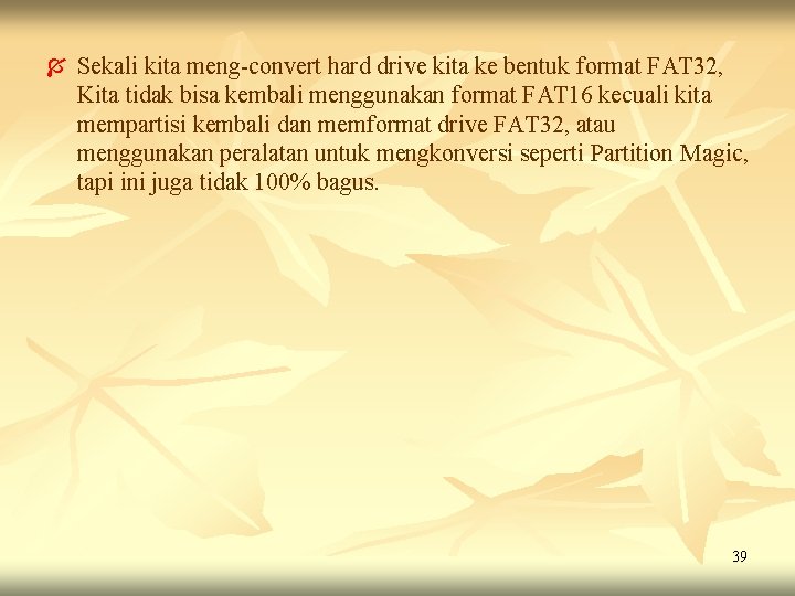 Í Sekali kita meng-convert hard drive kita ke bentuk format FAT 32, Kita tidak Í Sekali kita meng-convert hard drive kita ke bentuk format FAT 32, Kita tidak