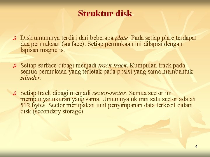 Struktur disk ♫ Disk umumnya terdiri dari beberapa plate. Pada setiap plate terdapat dua Struktur disk ♫ Disk umumnya terdiri dari beberapa plate. Pada setiap plate terdapat dua