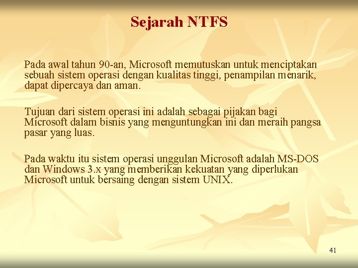 Sejarah NTFS Pada awal tahun 90 -an, Microsoft memutuskan untuk menciptakan sebuah sistem operasi Sejarah NTFS Pada awal tahun 90 -an, Microsoft memutuskan untuk menciptakan sebuah sistem operasi