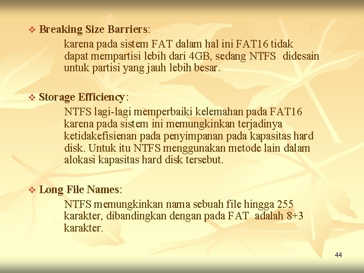v Breaking Size Barriers: karena pada sistem FAT dalam hal ini FAT 16 tidak v Breaking Size Barriers: karena pada sistem FAT dalam hal ini FAT 16 tidak