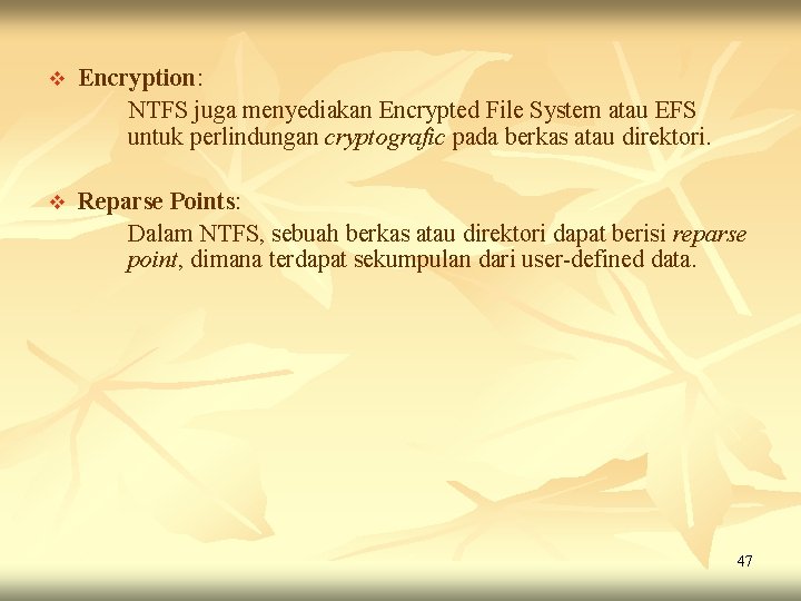 v Encryption: NTFS juga menyediakan Encrypted File System atau EFS untuk perlindungan cryptografic pada v Encryption: NTFS juga menyediakan Encrypted File System atau EFS untuk perlindungan cryptografic pada