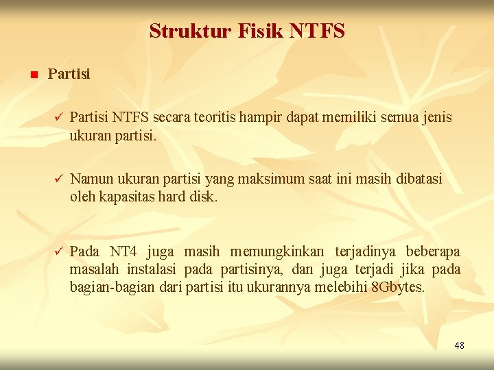 Struktur Fisik NTFS n Partisi ü Partisi NTFS secara teoritis hampir dapat memiliki semua Struktur Fisik NTFS n Partisi ü Partisi NTFS secara teoritis hampir dapat memiliki semua