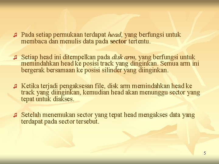 ♫ Pada setiap permukaan terdapat head, yang berfungsi untuk membaca dan menulis data pada ♫ Pada setiap permukaan terdapat head, yang berfungsi untuk membaca dan menulis data pada
