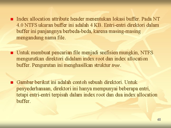 n Index allocation attribute header menentukan lokasi buffer. Pada NT 4. 0 NTFS ukuran n Index allocation attribute header menentukan lokasi buffer. Pada NT 4. 0 NTFS ukuran