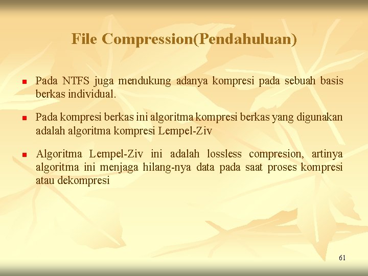 File Compression(Pendahuluan) n n n Pada NTFS juga mendukung adanya kompresi pada sebuah basis File Compression(Pendahuluan) n n n Pada NTFS juga mendukung adanya kompresi pada sebuah basis