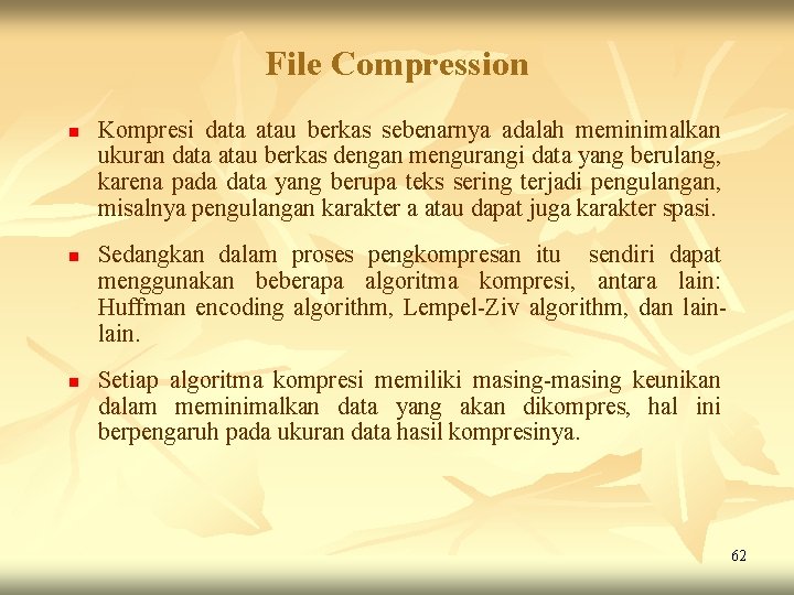 File Compression n Kompresi data atau berkas sebenarnya adalah meminimalkan ukuran data atau berkas File Compression n Kompresi data atau berkas sebenarnya adalah meminimalkan ukuran data atau berkas