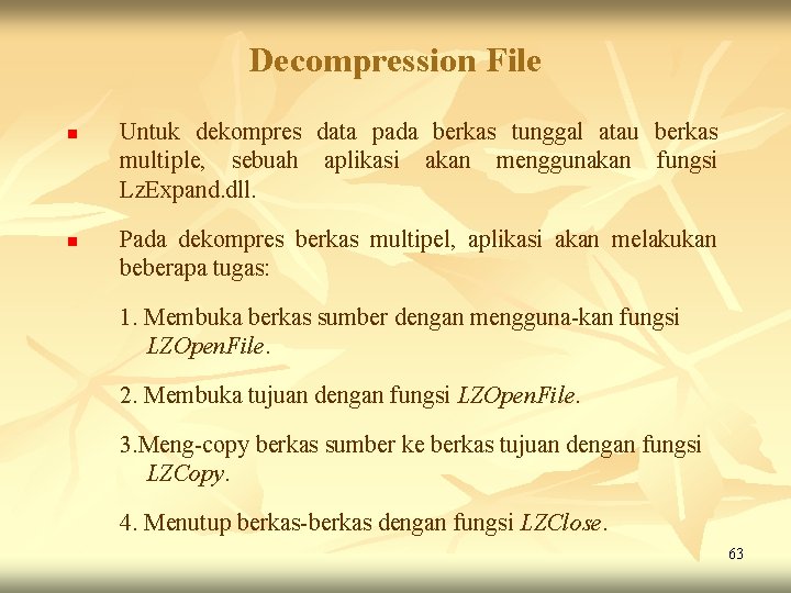 Decompression File n n Untuk dekompres data pada berkas tunggal atau berkas multiple, sebuah Decompression File n n Untuk dekompres data pada berkas tunggal atau berkas multiple, sebuah