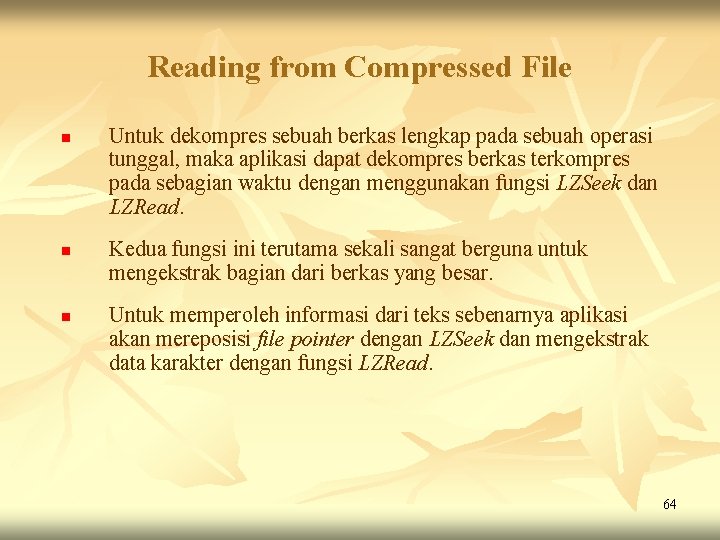 Reading from Compressed File n n n Untuk dekompres sebuah berkas lengkap pada sebuah Reading from Compressed File n n n Untuk dekompres sebuah berkas lengkap pada sebuah