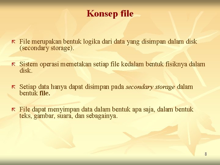 Konsep file ã File merupakan bentuk logika dari data yang disimpan dalam disk (secondary Konsep file ã File merupakan bentuk logika dari data yang disimpan dalam disk (secondary