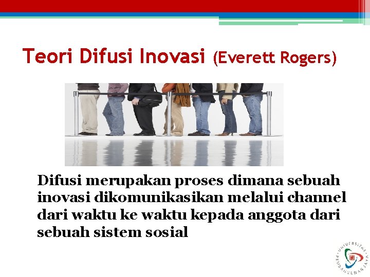 Teori Difusi Inovasi (Everett Rogers) Difusi merupakan proses dimana sebuah inovasi dikomunikasikan melalui channel