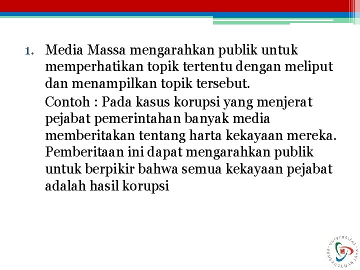 1. Media Massa mengarahkan publik untuk memperhatikan topik tertentu dengan meliput dan menampilkan topik