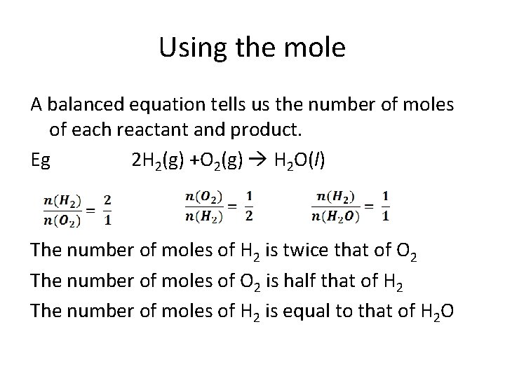 Using the mole A balanced equation tells us the number of moles of each