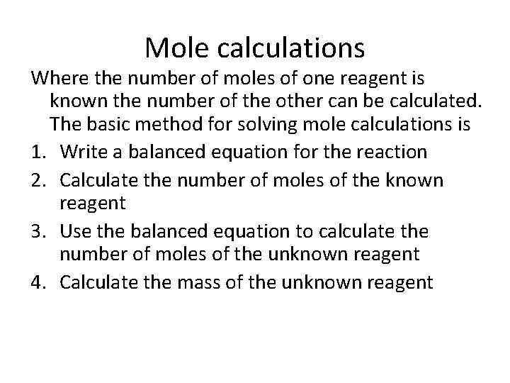 Mole calculations Where the number of moles of one reagent is known the number