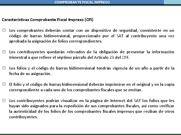 COMPROBANTE FISCAL IMPRESO Características Comprobante Fiscal Impreso (CFI) Los comprobantes deberán contar con un