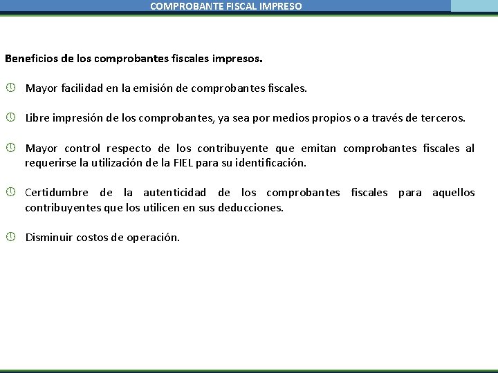 COMPROBANTE FISCAL IMPRESO Beneficios de los comprobantes fiscales impresos. Mayor facilidad en la emisión